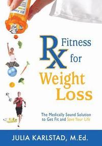 bokomslag Rx Fitness for Weight Loss: The Medically Sound Solution to Get Fit and Save Your Life