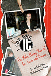 bokomslag I Can Earn It: The Make Money How To for Teens and T'weens