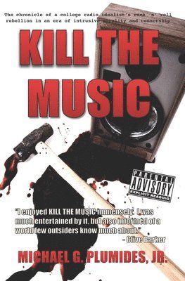 Kill the Music: The chronicle of a college radio idealist's rock 'n' roll rebellion in an era of intrusive morality and censorship 1