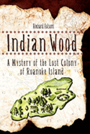 bokomslag Indian Wood: A Mystery of the Lost Colony of Roanoke Island