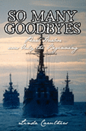 James W. Clark, Linda Caruthers - So Many Goodbyes: Pearl Harbor was Only the Beginning, Häftad