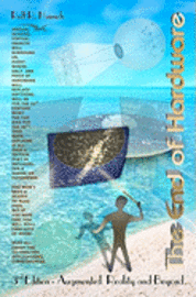 Rolf R. Hainich - The End of Hardware, 3rd Edition: Augmented Reality and Beyond, Häftad