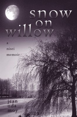 Jean Oda Moy - Snow on Willow: A Nisei Memoir, Häftad