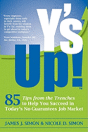 bokomslag Y's Up!: 85 Tips from the Trenches to Help You Succeed in Today's No-Guarantees Job Market