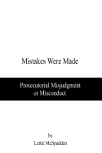 Mistakes Were Made: Prosecutorial Misjudgment or Misconduct 1