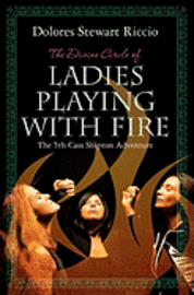 bokomslag The Divine Circle of Ladies Playing with Fire: The 5th Cass Shipton Adventure