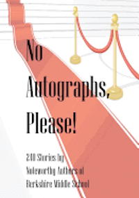 bokomslag No Autographs, Please!: 209 Stories by Noteworthy Authors of Berkshire Middle School