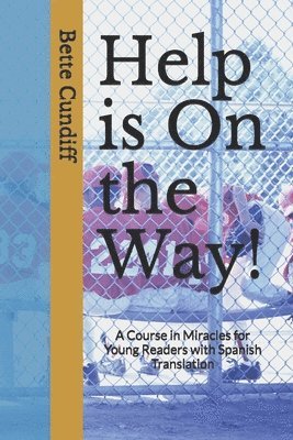 Help is On the Way!: A Young Reader's Novel and Miracles Course with Spanish Translation 1