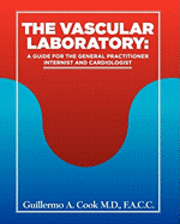 bokomslag The Vascular Laboratory: A Guide for the General Practitioner, Internist and Cardiologist