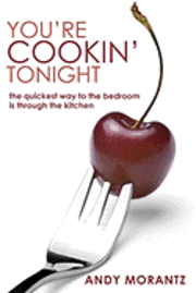bokomslag You're Cookin' Tonight: the quickest way to the bedroom is through the kitchen