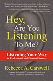 bokomslag Hey, Are You Listening To Me?: Listening Your Way to Professional and Personal Success