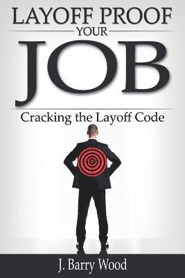 bokomslag Layoff Proof Your Job: Cracking the Layoff Code