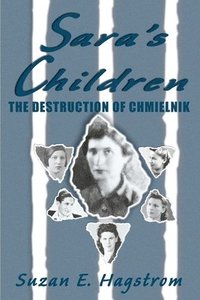 bokomslag Sara's Children: The Destruction of Chmielnik
