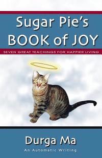 bokomslag Sugar Pie's Book of Joy: Seven Great Teachings For Happier Living