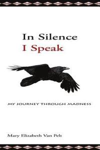 bokomslag In Silence I Speak: My Journey Through Madness