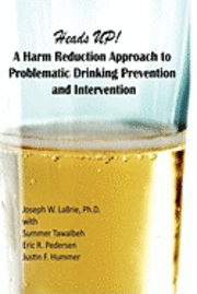 bokomslag Heads UP, A Harm Reduction Approach to Problematic Drinking Prevention and Intervention: A Manualized Treatment Program