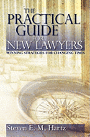 bokomslag The Practical Guide for New Lawyers: Winning Strategies for Changing Times