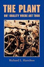 Richard L. Hamilton - The Plant: Oh! Quality Where Art Thou, Häftad