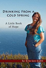 Drinking From A Cold Spring: A Little Book of Hope 1