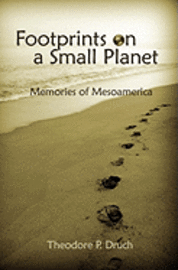 bokomslag Footprints on a Small Planet: Memories of Mesoamerica