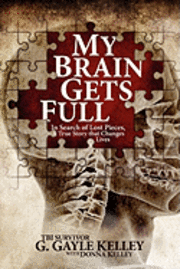 G. Gayle Kelley - My Brain Gets Full, Häftad