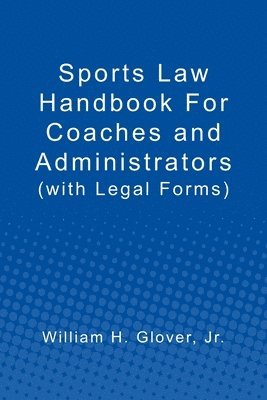 bokomslag Sports Law Handbook For Coaches and Administrators: (with Legal Forms)