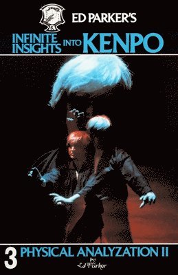 Ed Parker - Ed Parker's Infinite Insights Into Kenpo: Physical Anaylyzation II, Häftad