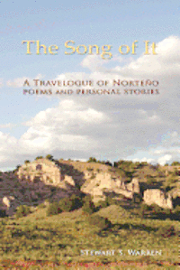 The Song of It: A Travelogue of Norteño, poems and personal stories