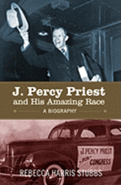 bokomslag J. Percy Priest and His Amazing Race: A Biography