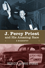 J. Percy Priest and His Amazing Race: A Biography 1