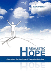 Mark Palmer - Realistic Hope: Aspirations for Survivors of Traumatic Brain Injury, Häftad