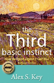 bokomslag The Third Basic Instinct: How Religion Doesn't Get You (Revised Edition)