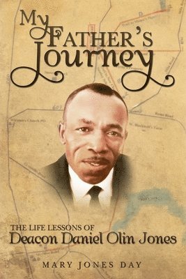 bokomslag My Father's Journey: The Life Lessons of Deacon Daniel Olin Jones