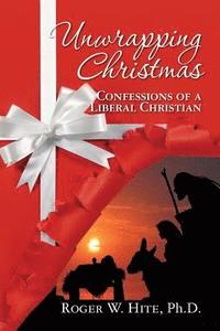 bokomslag Unwrapping Christmas: Confessions of a Liberal Christian