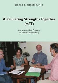 bokomslag Articulating Strengths Together (AST): An Interactive Process to Enhance Positivity