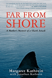 Margaret Kathrein, Jonathan Kathrein - Far From Shore: A Mother's Memoir of a Shark Attack, Häftad