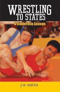 bokomslag Wrestling to States: A Cinderella Season