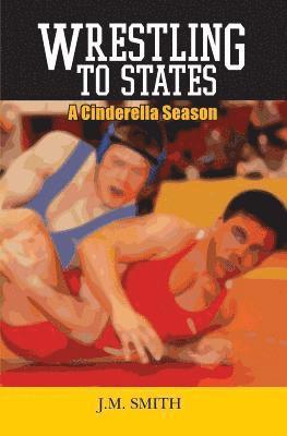 bokomslag Wrestling to States: A Cinderella Season