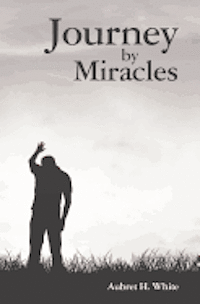 Journey by Miracles: A Trilogy 1