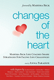 bokomslag Changes of the Heart: Martha Beck Life Coaches Share Strategies for Facing Life Challenges