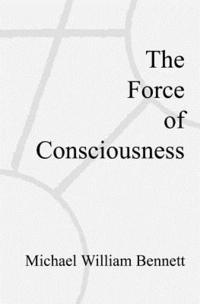 bokomslag The Force of Consciousness