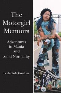 bokomslag The Motorgirl Memoirs: Adventures in Mania and Semi-Normality