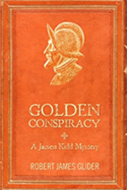 bokomslag Golden Conspiracy: A Jacsen Kidd Mystery