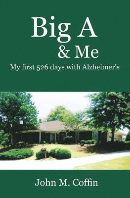 Big A & Me: My first 526 day with Alzheimer's 1