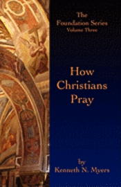 bokomslag How Christians Pray: The Foundation Series Volume Three