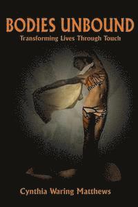 Nann Kyra, Wyn Matthews - Bodies Unbound: Transforming Lives Through Touch, Häftad