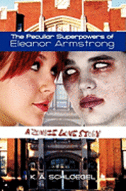 bokomslag The Peculiar Superpowers of Eleanor Armstrong: A Zombie Love Story