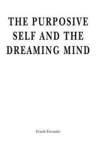 bokomslag The Purposive Self and the Dreaming Mind