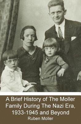 A Brief History of The Moller Family During The Nazi Era, 1933-1945 and Beyond 1