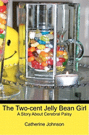 bokomslag The Two-cent Jelly Bean Girl: A Story About Cerebral Palsy